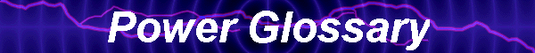 Power Glossary